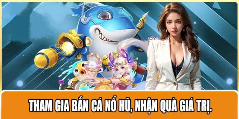 Tham gia bắn cá nổ hũ để nhận quà giá trị từ khuyến mãi nohu90