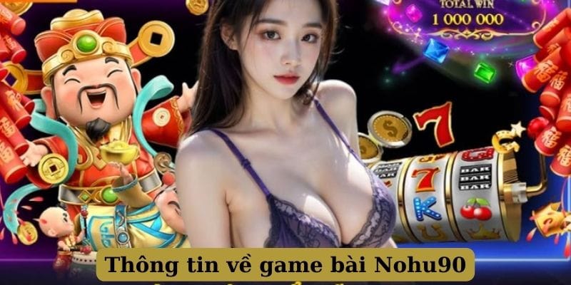 Thông tin game bài nohu90