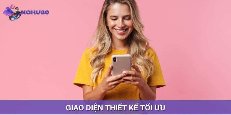 Khi tải app Nổ Hũ về máy, bạn sẽ nhận thấy thiết kế tối giản, hiện đại