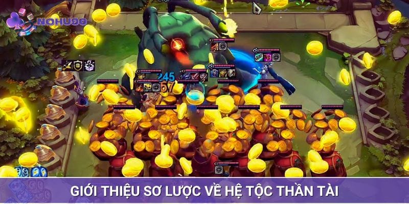 Tìm hiểu sơ lược về hệ tộc thần tài