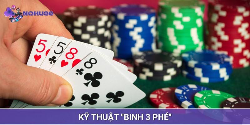 Kỹ thuật "Binh 3 phé" là phương pháp giúp bạn tăng tỷ lệ thành công Kỹ thuật "Binh 3 phé" là phương pháp giúp bạn tăng tỷ lệ thành công