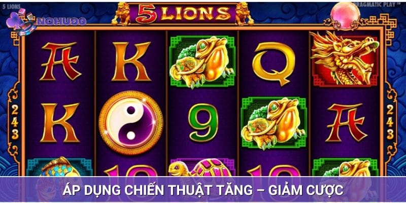 Chiến thuật tăng – giảm cược là cách chơi Nổ Hũ đơn giản nhất