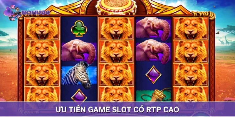 Hãy ưu tiên các tựa game Slot có tỷ lệ RTP cao để tăng xác suất thành công