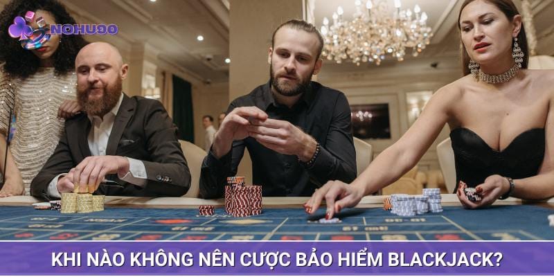 Trường hợp bet thủ không nên mạnh tay cược bảo hiểm Blackjack Trường hợp bet thủ không nên mạnh tay cược bảo hiểm Blackjack
