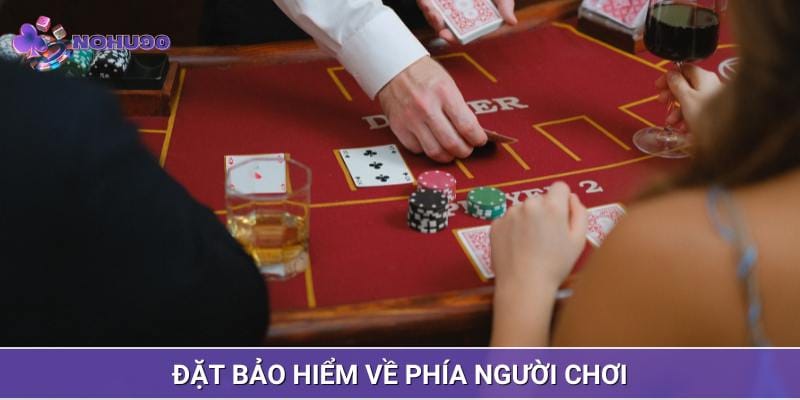 Đặt cược bảo hiểm Blackjack về phía người chơi Đặt cược bảo hiểm Blackjack về phía người chơi