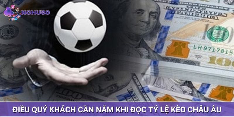 Điều quý khách hàng cần nắm khi đọc tỷ lệ kèo châu Âu Điều quý khách hàng cần nắm khi đọc tỷ lệ kèo châu Âu