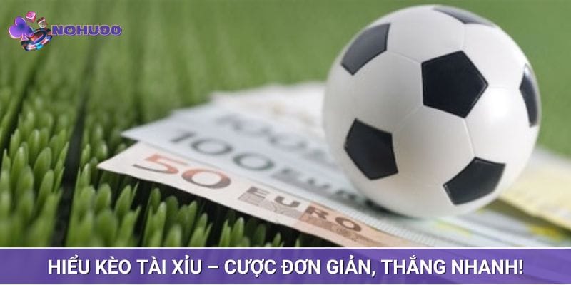 Hiểu kèo tài xỉu – Cược đơn giản, thắng nhanh! Hiểu kèo tài xỉu – Cược đơn giản, thắng nhanh!