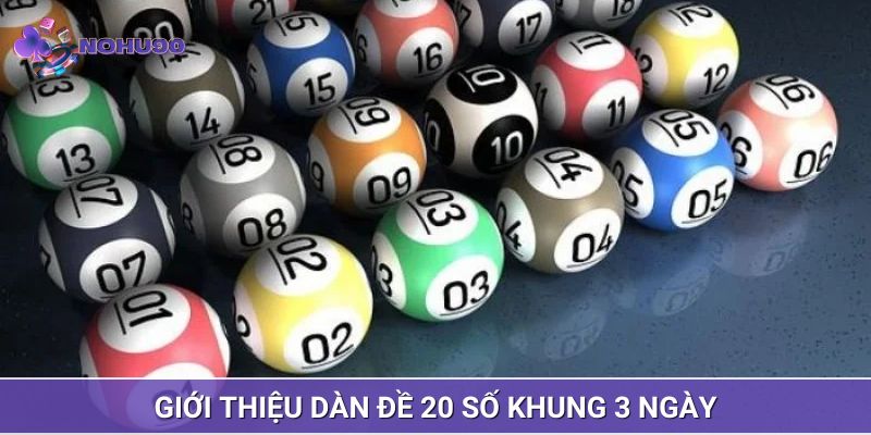 Dàn đề 20 số khung 3 ngày khái niệm để hiểu hơn