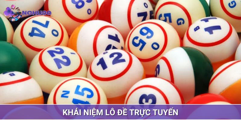 Lô đề trực tuyến hiểu hơn về khái niệm