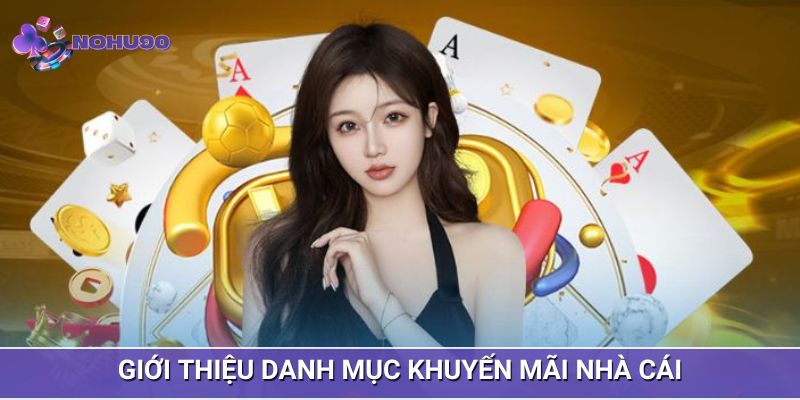 Tổng quan về danh mục Khuyến mãi nhà cái