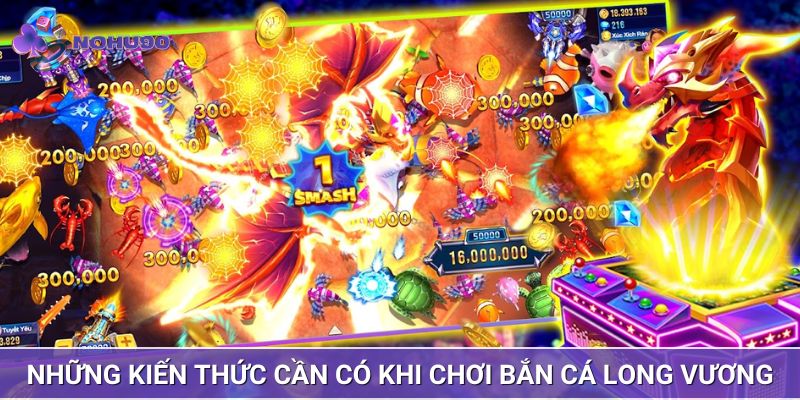Những kiến thức cần có khi chơi bắn cá long vương