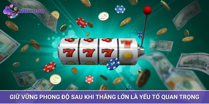 Giữ vững phong độ sau khi thắng lớn là yếu tố quan trọng