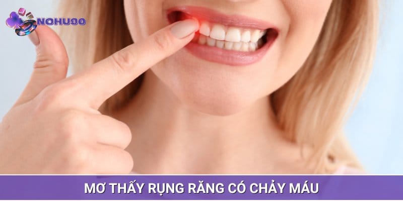 Mơ thấy rụng răng chảy máu liên quan đến việc bạn đang cảm thấy mệt mỏi Mơ thấy rụng răng chảy máu liên quan đến việc bạn đang cảm thấy mệt mỏi