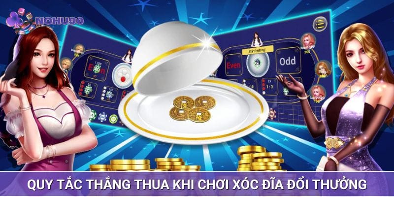 Quy tắc thắng thua khi chơi xóc đĩa đổi thưởng Quy tắc thắng thua khi chơi xóc đĩa đổi thưởng