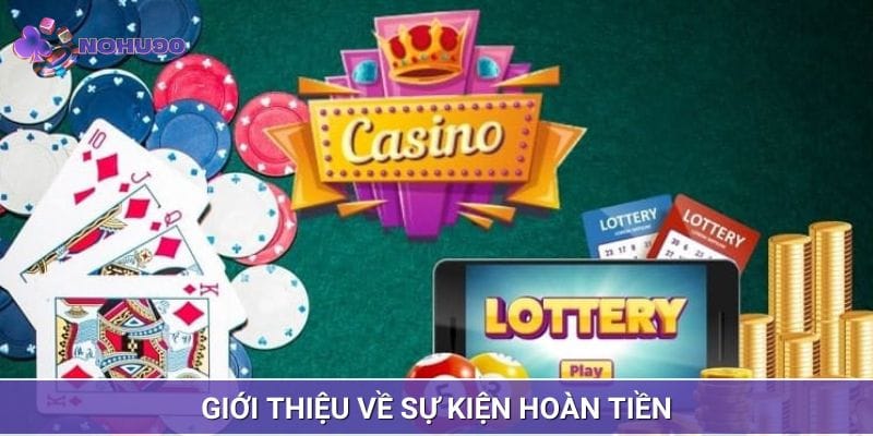 Giới thiệu sơ lược về sự kiện hoàn tiền Giới thiệu sơ lược về sự kiện hoàn tiền
