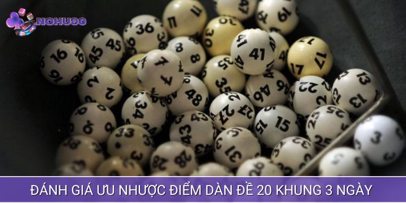 Đánh giá ưu nhược điểm dàn 20 số đề nuôi khung 3 ngày