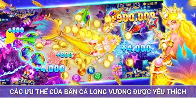 Các ưu thế của bắn cá long vương được yêu thích