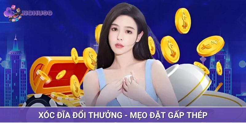 Xóc đĩa đổi thưởng - Mẹo đặt gấp thép Xóc đĩa đổi thưởng - Mẹo đặt gấp thép