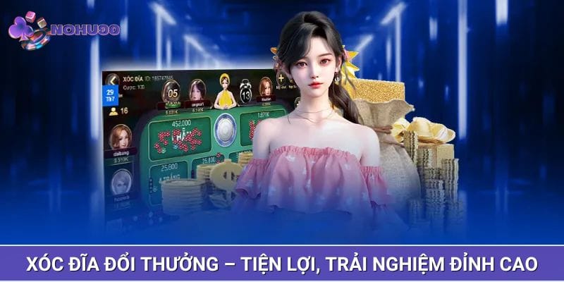 Xóc đĩa đổi thưởng – Tiện lợi, hấp dẫn, trải nghiệm đỉnh cao Xóc đĩa đổi thưởng – Tiện lợi, hấp dẫn, trải nghiệm đỉnh cao